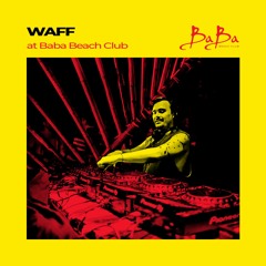Waff @ Baba Beach club (Live Session Vol.313)