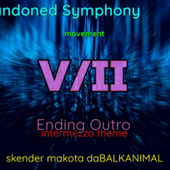 Intermezzo pt 6of7 (Abandoned Symphony Movement V II Ending Outro) - Skender daBALKANIMAL