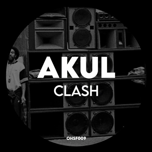 AKUL - CLASH [OHSf009] (FREE DL)
