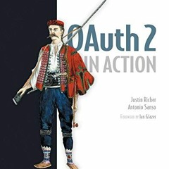 [PDF] ❤️ Read OAuth 2 in Action by  Justin Richer &  Antonio Sanso