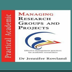 READDOWNLOAD$) Practical Academic Managing Research Groups and Projects PDF [Download] By Jennifer R
