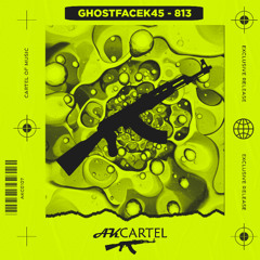 GhostfaceK45 - 813  (Original Mix) [AK CARTEL]