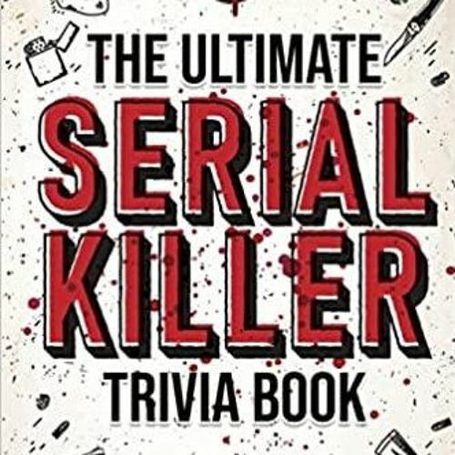 Stream Download The Ultimate Serial Killer Trivia Book A Collection 