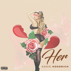 EddieHoodRIch- HER
