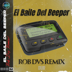El Baile Del Beeper (Rob DVS Remix)