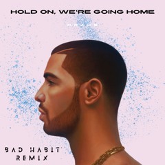 Drake - Hold On, We're Going Home (BAD HABIT REMIX)