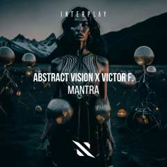 Abstract Vision & Victor F. - Mantra