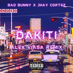 Dakiti - Bad Bunny X Jhay Cortez ( Alex Viasa Remix)