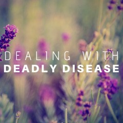 Dealing With Deadly Disease - Anuttama Das