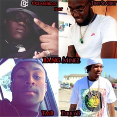 Bang Minez By Ocean Biggs feat. Tiny Spanky, TMB x Perry B