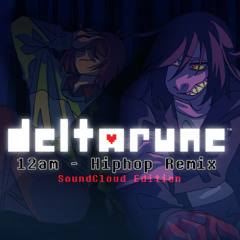 12am - DELTARUNE Chapter 4 Hiphop Remix
