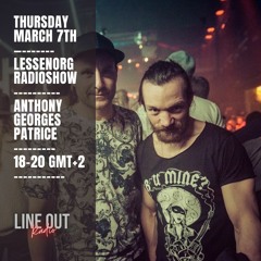 Anthony Georges Patrice - Lessenorg Radio Show March 7th Lineout Radio