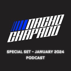 Nacho Chapado Special Set - January 2024 Podcast