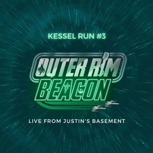 Kessel Run #3: Live From Justin's Basement