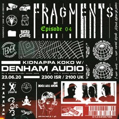 Fragments 004 - W/ Denham Audio (Premiered @TEDER.FM)