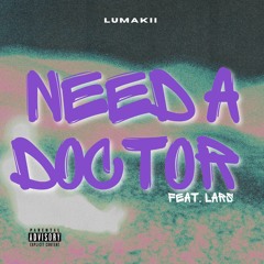 NEED A DOCTER (feat. Lars)