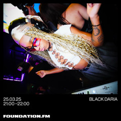 black daria - 25.03.2025 - foundation.fm