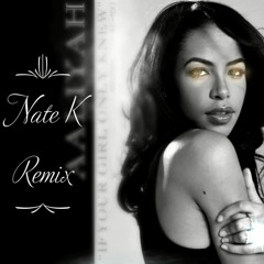 Nate K x Aaliyah x If Your Girl Only Knew (Remix)