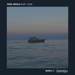 Tame Impala — Boat I Row (Bareju Remix)