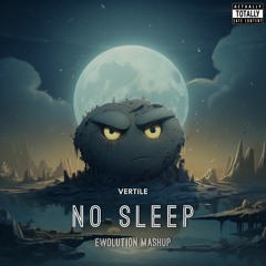 Vertile - No Sleep (EWOLUTION Mashup) [FREE DOWNLOAD]