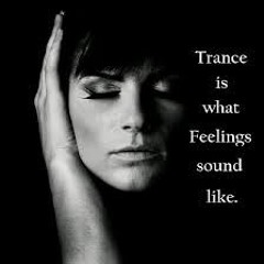 Trance is what Feelings sound like  7 5  2022
