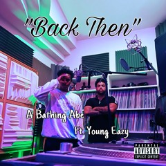 A Bathing Abe - "Back Then" Feat. Young Eazy