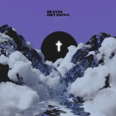 Heaven Only Knows
