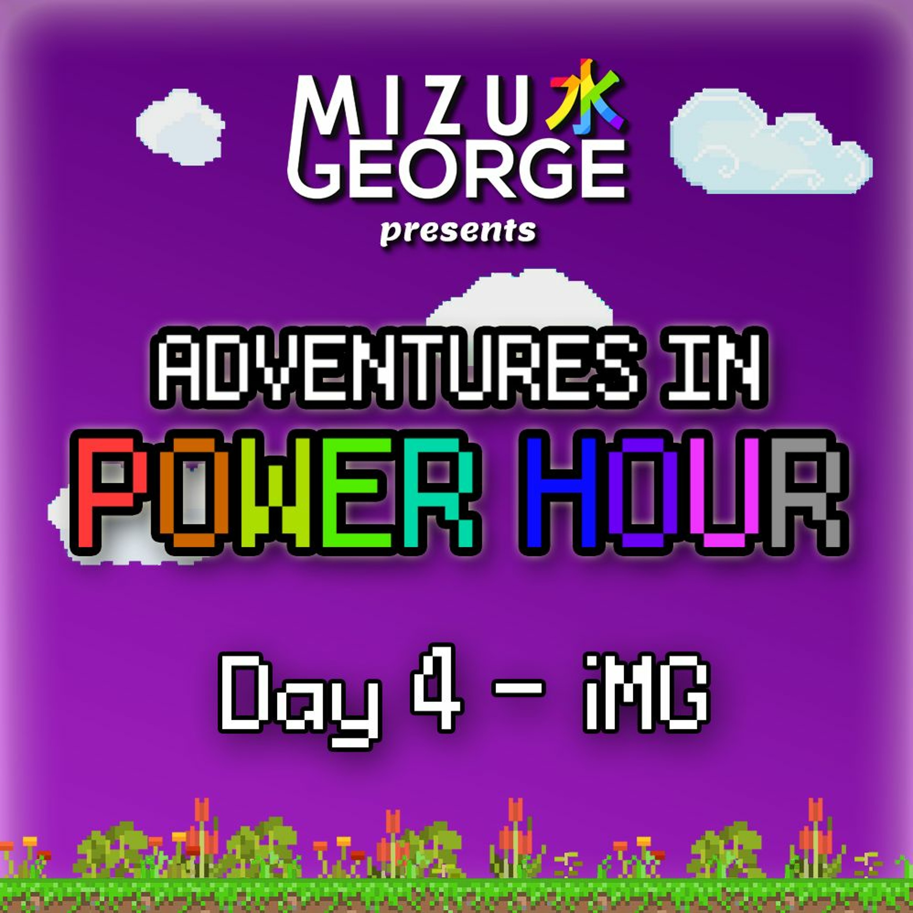 Adventures In Power Hour: IMG (Day 4) episode artwork