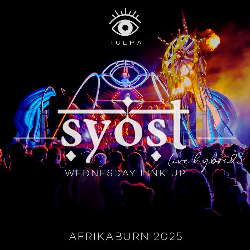 SYOST (live) - TULPA - LINK UP Wednesday Night @ AFRIKABURN 2025