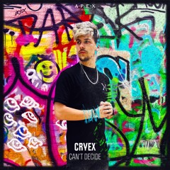 Cryex - Can't Decide