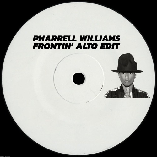 Pharrell Williams - Frontin' (ALTO EDIT) (FREE DOWNLOAD)