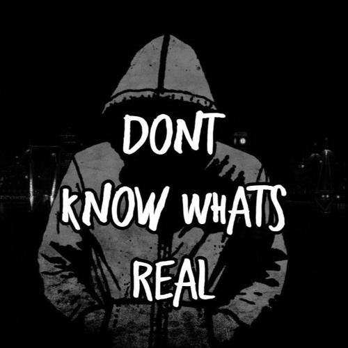 Dont KnoW What$ ReAL (24really be just a few hours)