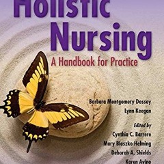 [Read] [PDF EBOOK EPUB KINDLE] Holistic Nursing: A Handbook for Practice by  Barbara Montgomery Doss