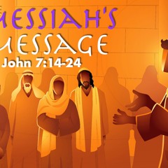 The Messiah's Message - John 7:14-24 - Matthew Niemier