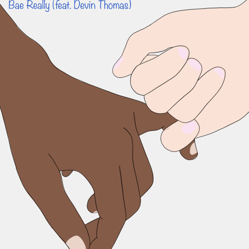 Bae Really (feat. Devin Thomas)