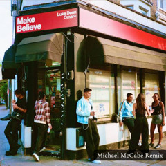 (Free DL) Make Believe - Luke Dean, Omar+ (Michael McCabe Remix extended outro for copyright)