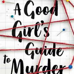 Let's talk about A Good Girls Guide To Murder