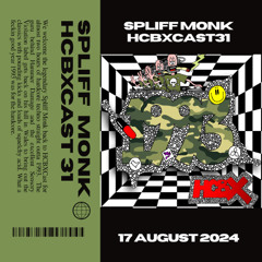 HCBXCast Vol 31 - Spliff Monk