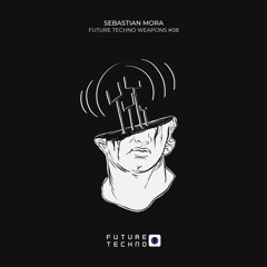 Future Techno Weapons With Sebastian Mora || Episode #08 || Techno Mix