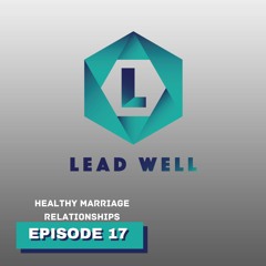 EP. 17 - Healthy Marriage Relationships – Matt & Angel Rigsby