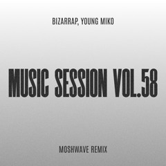 BIZARRAP, YOUNG MIKO - MUSIC SESSION VOL.58 RMX (MoshWave Latin Tech House Rmx)