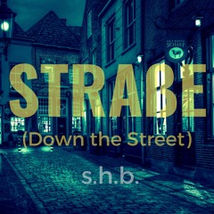 Straße (Down the Street)