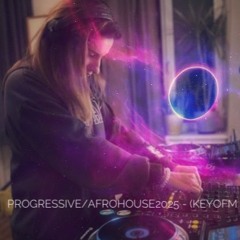 Progressive / Afrohouse2025 -(KeyofM Mix)