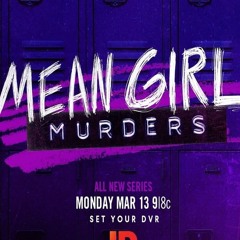 Mean Girl Murders; S2 E8 FullEpisode -564182