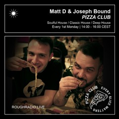 MATT D & JOSEPH BOUND - PIZZA CLUB 007.2 - ROUGHRADIO.LIVE