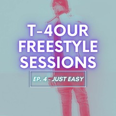 T-4our Freestyle Sessions: Ep. 4 - Just Easy | Produced by T-4our Beats x Nadda