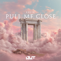 KRLYK - Pull Me Close