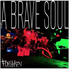 A BRAVE SOUL - Forsaken UST