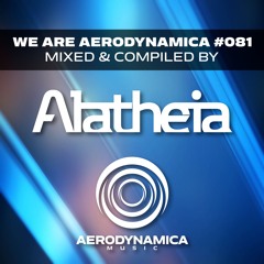 We Are Aerodynamica #081 (Mixed & Compiled by Alatheia)