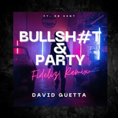 David Guetta Ft. 50 Cent - BullSh#t & Party (Fideliz Remix)